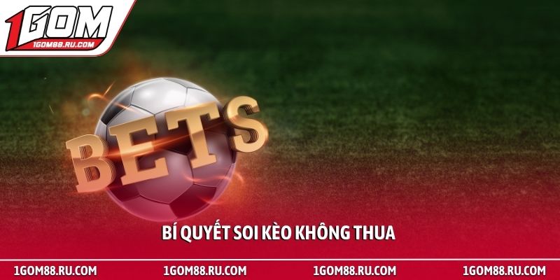 Bí quyết soi kèo không thua - Bí mật trở thành cao thủ 1 Bí quyết soi kèo không thua