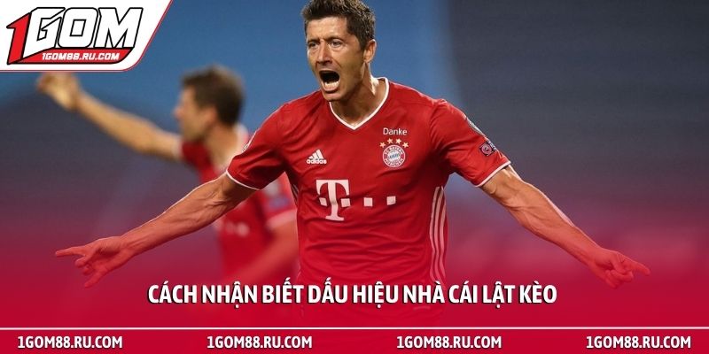 Dấu hiệu nhà cái lật kèo và bí quyết phòng tránh rủi ro 3 Cách nhận biết dấu hiệu nhà cái lật kèo