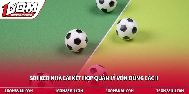 Soi kèo nhà cái - Cách đọc tỷ lệ bóng đá chuẩn xác nhất 4 Soi kèo nhà cái kết hợp quản lý vốn đúng cách